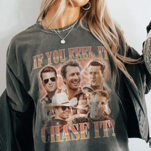If You Feel It, Chase It Ver 2 Gildan & Comfort Colors T-shirt, Sweatshirt, Hoodie