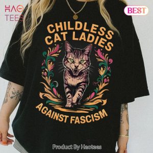 Childless Cat Ladies Against Fascism 2024 Shirts Childless Cat Ladies Against Fascism 2024 Shirts