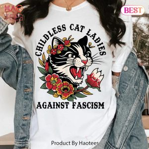 Childless Cat Ladies Against Fascism Shirts