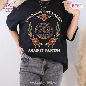 Childless Cat Ladies Against Fascism V2 2024 Shirts Childless Cat Ladies Against Fascism V2 2024 Shirts