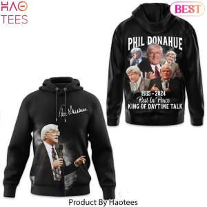Phil Donahue 1935-2024 Rest In Peace King Of Daytime Talk Hoodie