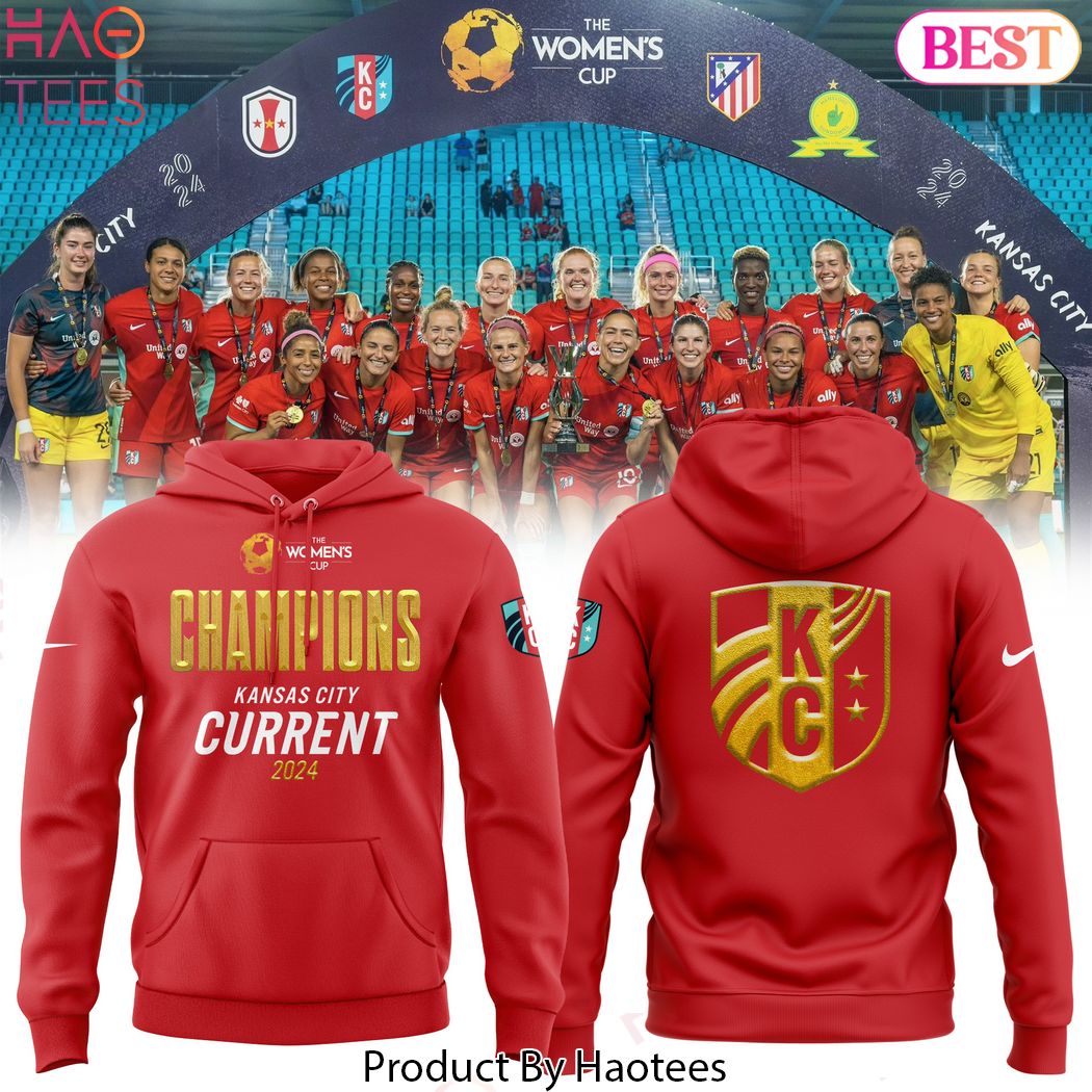 The Women Cup Champions Kansas City Current 2024 Hoodie The Women Cup Champions Kansas City Current 2024 Hoodie
