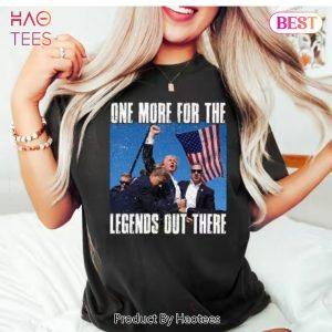 Trump One More For Legends Out There Sweatshirt, Tshirt, Hoodie