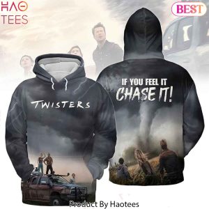 Twisters If You Feel It Chase It Design Hoodie