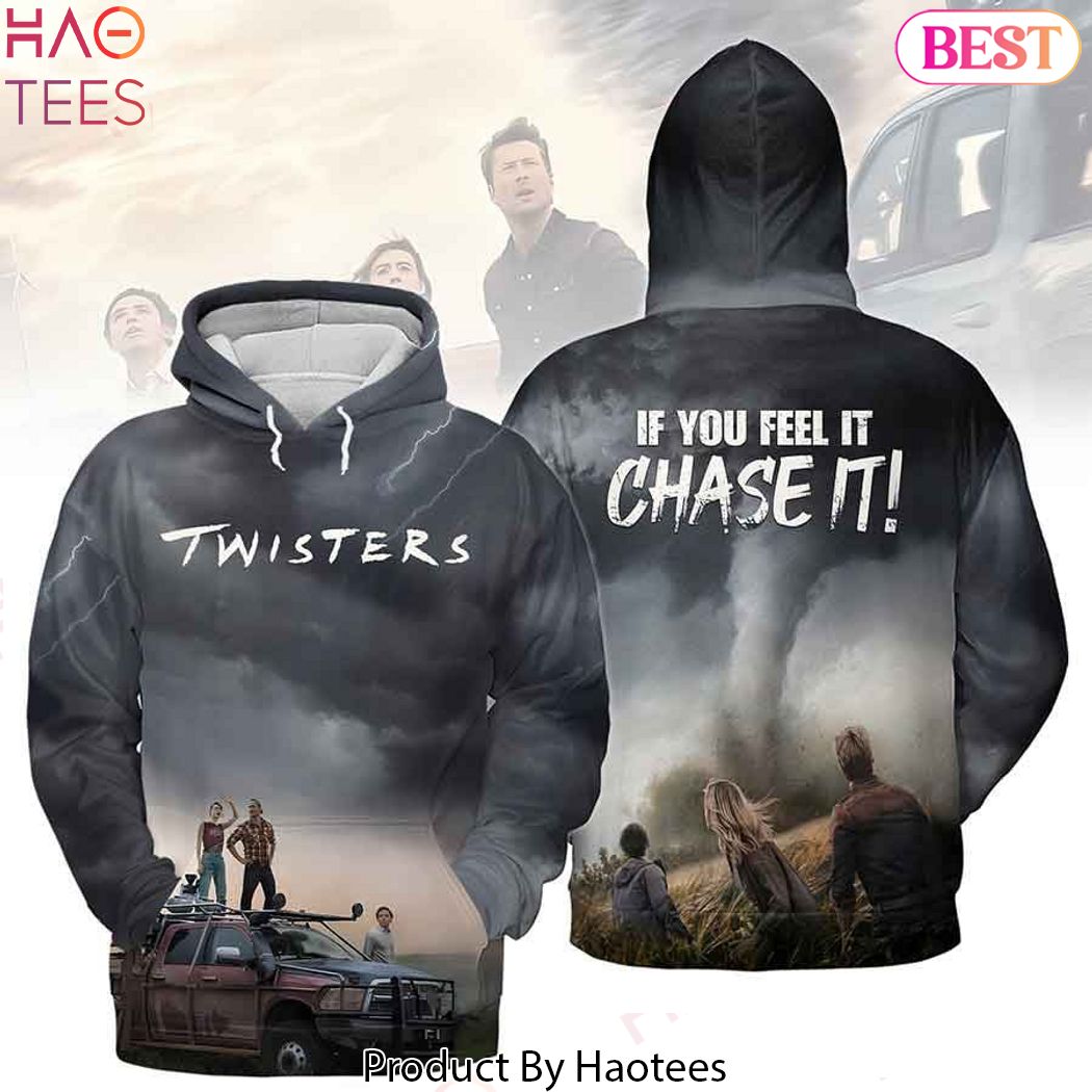 Twisters If You Feel It Chase It Design Hoodie
