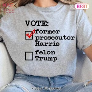 VOTE Former Prosecutor Harris 2024 Shirts