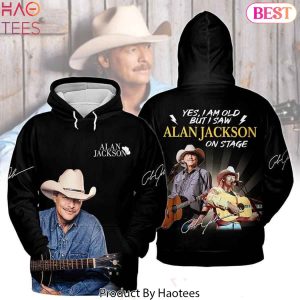 Yes I Am Old But I Saw Alan Jackson On Stage Signature Hoodie