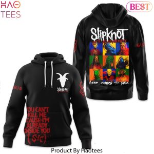 You Cant Kill Me Cause Im Already Inside You – Slipknot  Design Hoodie