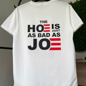 The Hoe Is Just As Bad As Joe  T-shirt, Hoodie, Sweatshirt