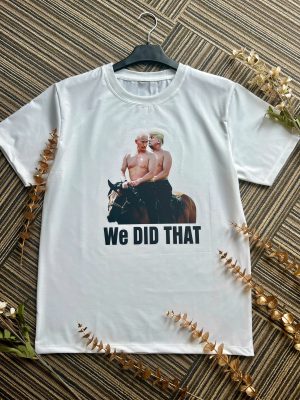 Trump Putin We Did That On Horse T-Shirt, Sweashirt, Hoodie