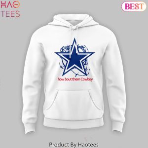 2024 Dallas Cowboys How Bout The Cowboy Hoodie