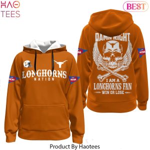 Damn Right I Am A Texas Longhorns Fan Win Or Lose Hoodie