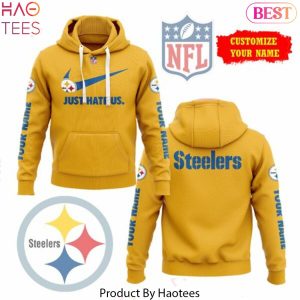 Personalized Pittsburgh Steelers Just Hate Us Hoodie – Gold