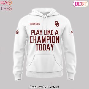 Play Like A Champion Today Oklahoma Sooners Hoodie – White