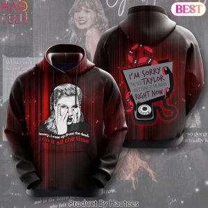 Taylor Swift Honey I Rose Up From The Dead I Do It All The Time Hoodie