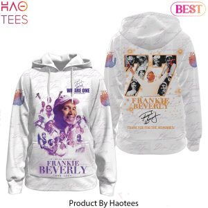 We Are One Frankie Beverly 1946-2024 Signature Thank You For The Memories Hoodie