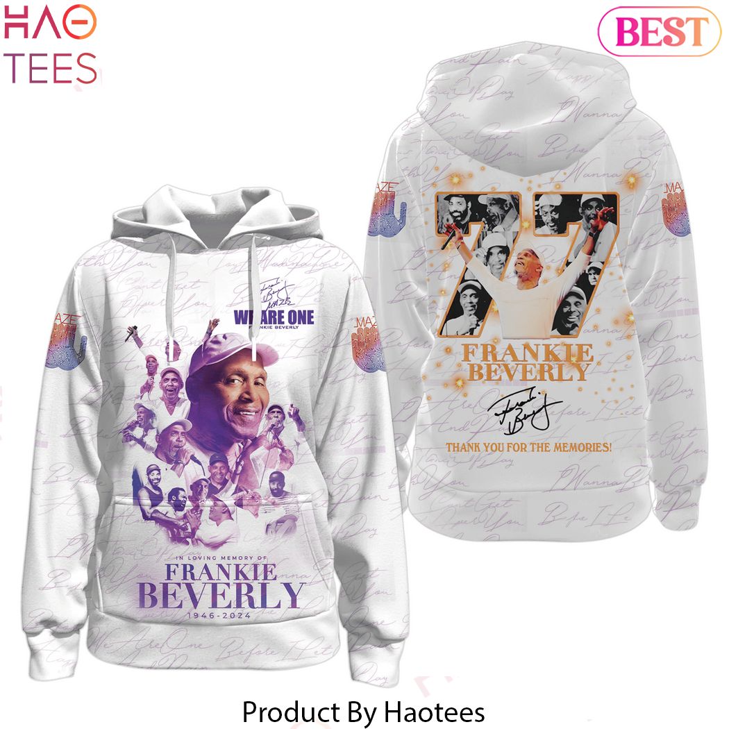 We Are One Frankie Beverly 1946-2024 Signature Thank You For The Memories Hoodie We Are One Frankie Beverly 1946-2024 Signature Thank You For The Memories Hoodie