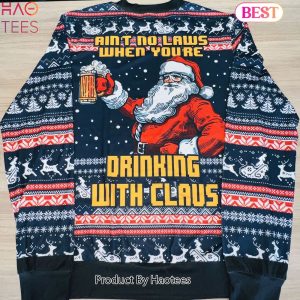 2024 Aint No Laws When You_re Drinking With Claus Ugly Christmas Sweater