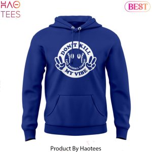 Dont Kill My Vibe Los Angeles Dodgers Hoodie