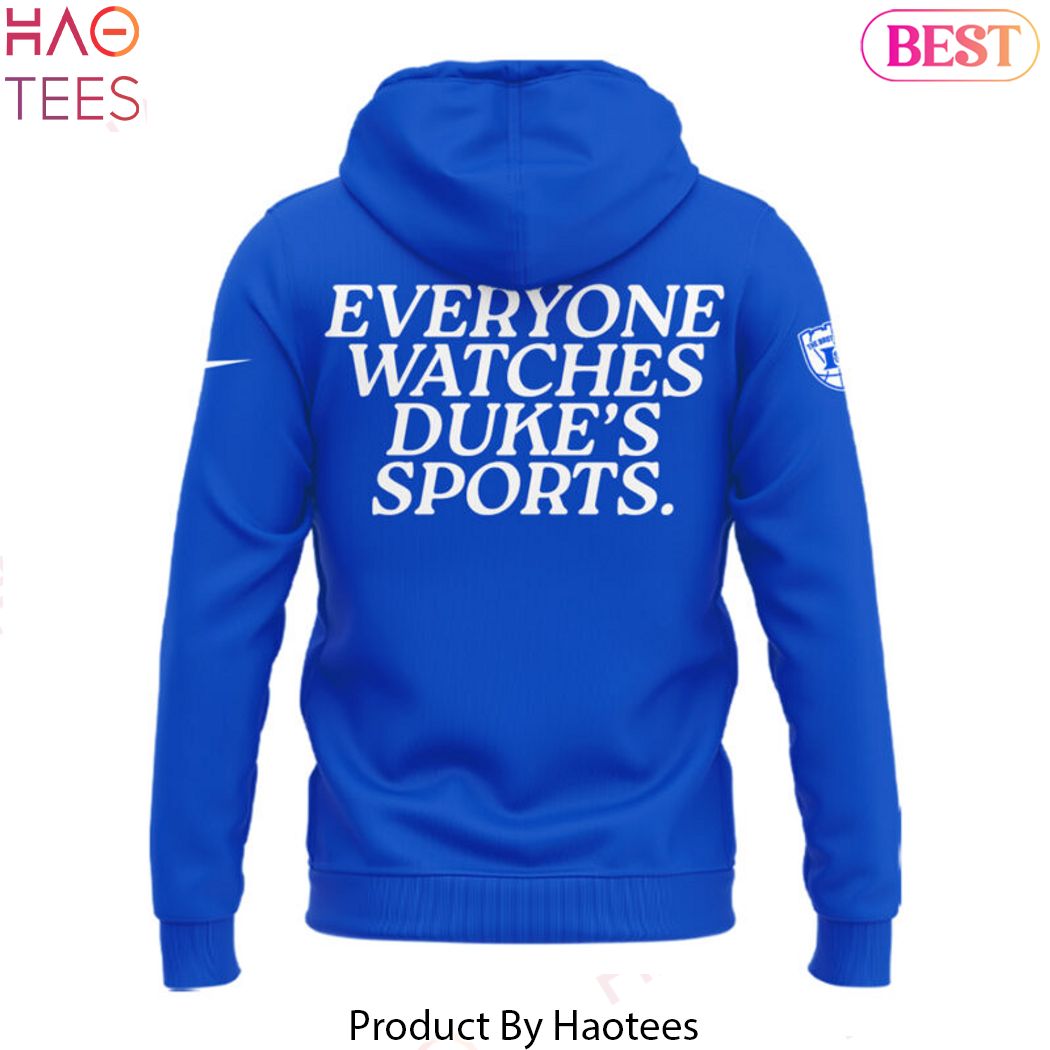 Everyone Watches Duke Blue Devils Sport Hoodie Everyone Watches Duke Blue Devils Sport Hoodie