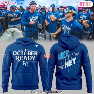 HEY HEY HEY HEY Kansas City Royals October Ready Postseason 2024 Hoodie