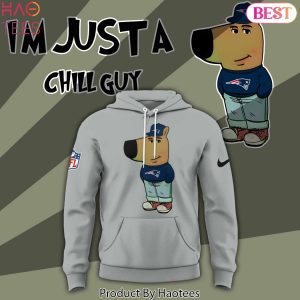 Im Just A Chill Guy New England Patriots Hoodie