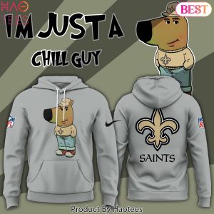 Im Just A Chill Guy New Orleans Saints Hoodie