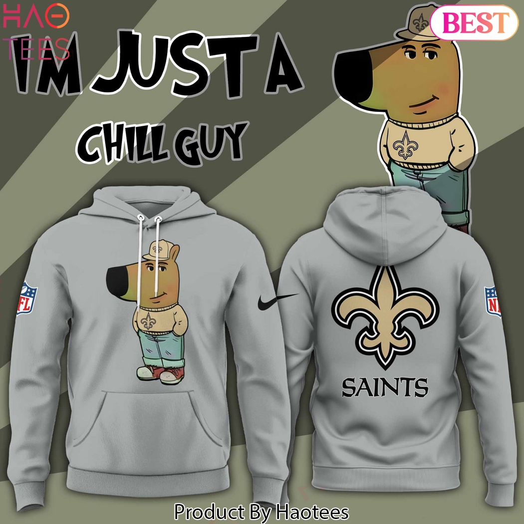 Im Just A Chill Guy New Orleans Saints Hoodie Im Just A Chill Guy New Orleans Saints Hoodie