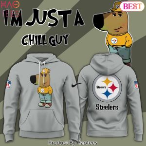 Im Just A Chill Guy Pittsburgh Steelers Hoodie