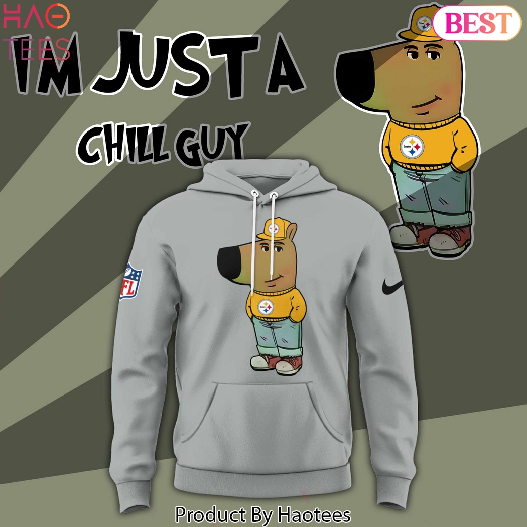 Im Just A Chill Guy Pittsburgh Steelers Hoodie Im Just A Chill Guy Pittsburgh Steelers Hoodie