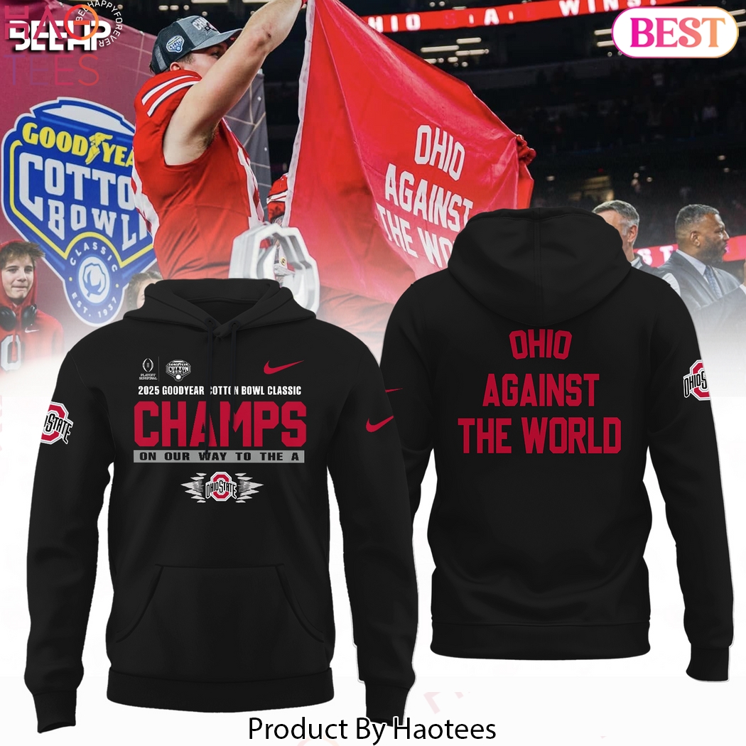 Goodyear Cotton Bowl Classic Champions On Our Way To The A Ohio State Buckeyes - Ohio Against The World Design Hoodie - Black Goodyear Cotton Bowl Classic Champions On Our Way To The A Ohio State Buckeyes - Ohio Against The World Design Hoodie - Black