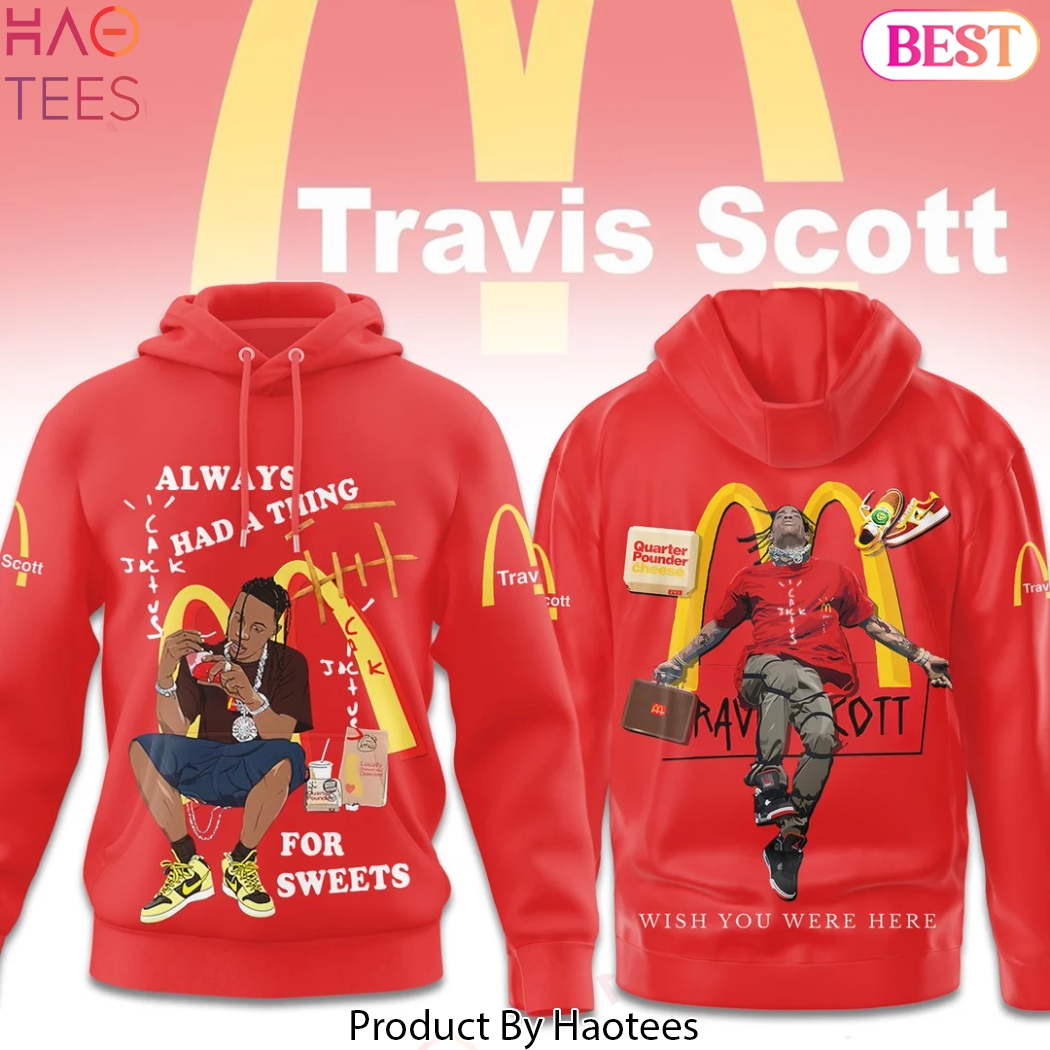 Travis Scott Always Had A Thing For Sweets Design Hoodie Travis Scott Always Had A Thing For Sweets Design Hoodie