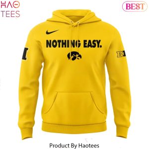 Iowa Hawkeyes 2025 Nothing Easy Design Hoodie – Gold