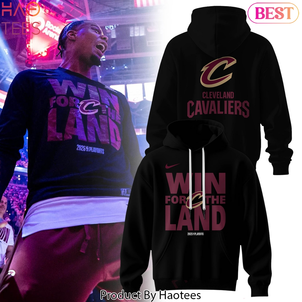 2025 Playoffs Cleveland Cavaliers Win For The Land Design Hoodie 2025 Playoffs Cleveland Cavaliers Win For The Land Design Hoodie