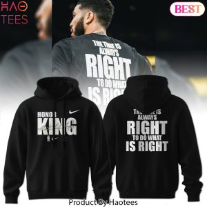 Boston Celtics Honor King The Time Is Always Right To Do What Is Right Design Hoodie