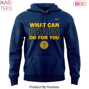 Christian Braun MIP Denver Nuggets – What Can Braun Do For You Design Hoodie