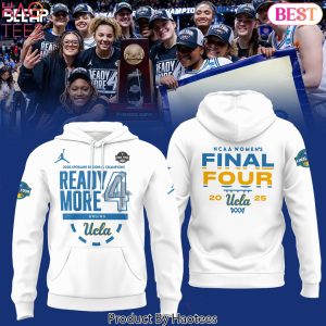 UCLA Bruins 2025 NCAA Womens Basketball Ready More 4 Final Four Regional Champions Design Hoodie – White