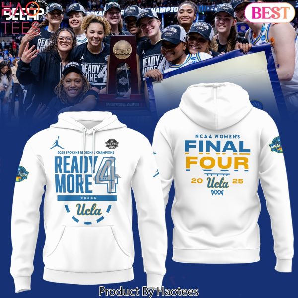UCLA Bruins 2025 NCAA Womens Basketball Ready More 4 Final Four Regional Champions Design Hoodie – White