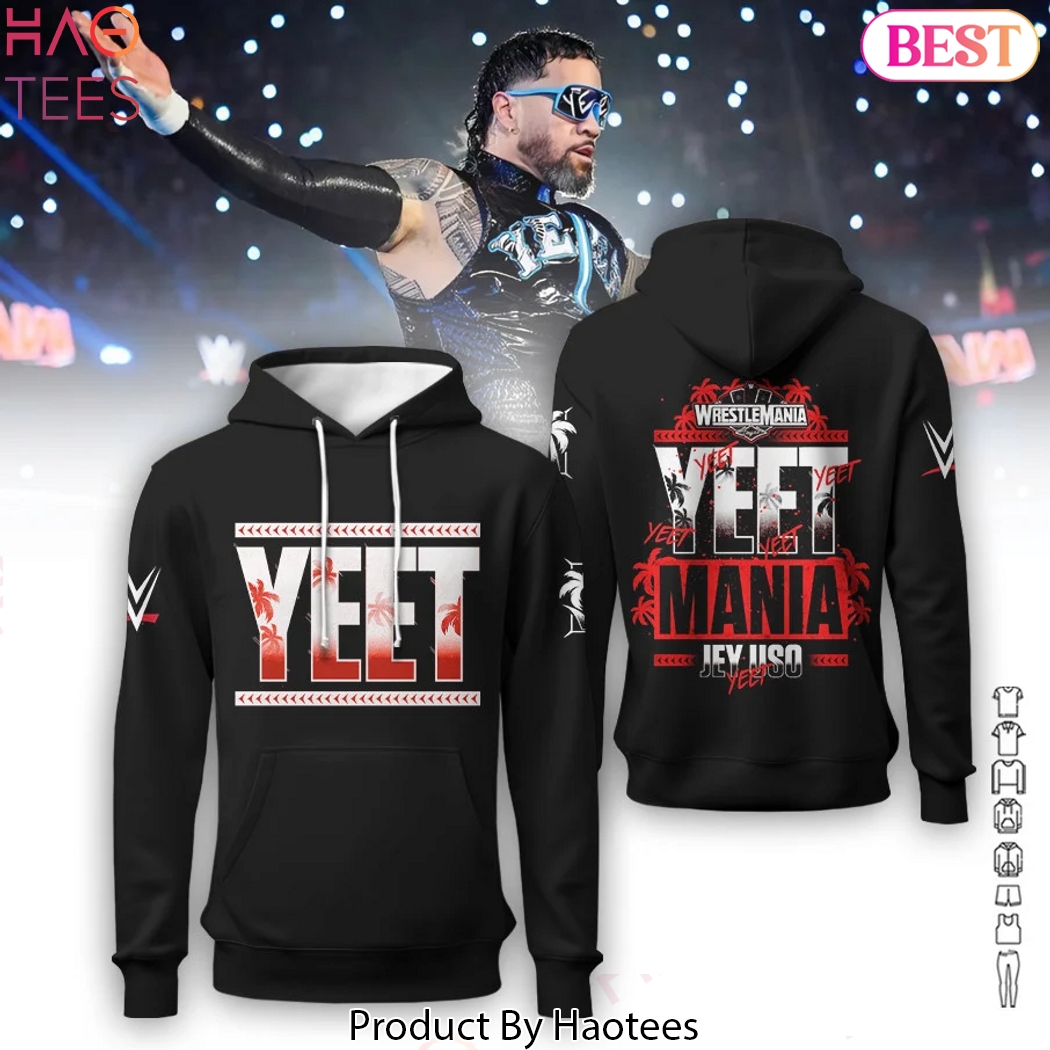 Wrestlemania Yeet Mania Jey Uso Design Hoodie Wrestlemania Yeet Mania Jey Uso Design Hoodie