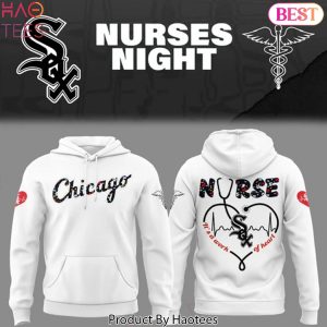 Chicago White Sox Nurses Its A Work Of Heart Design Hoodie – White