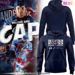 Colorado Avalanche Oh Captian My Captian Welcome Back Cap Design Hoodie Colorado Avalanche Oh Captian My Captian Welcome Back Cap Design Hoodie
