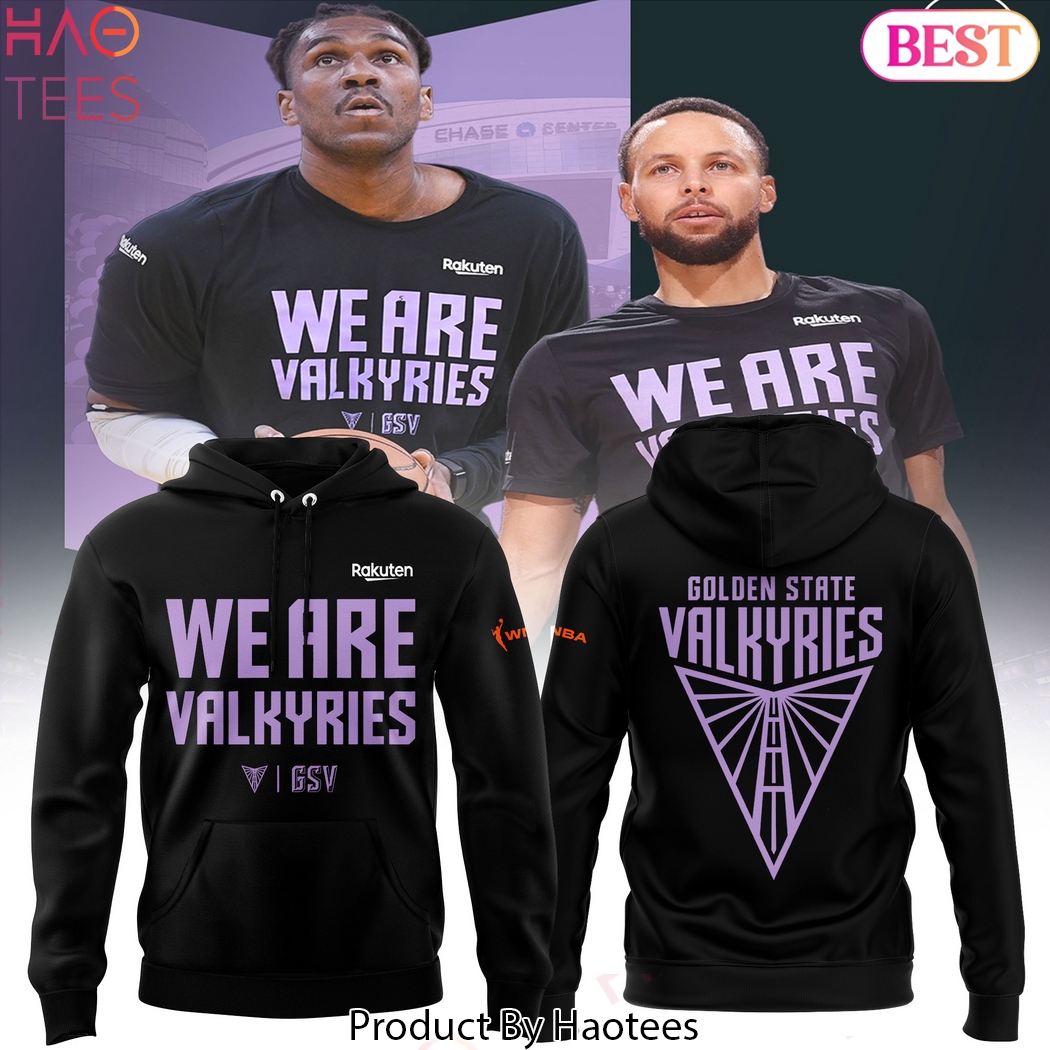 Golden State Valkyries We Are Valkyries Design Hoodie Golden State Valkyries We Are Valkyries Design Hoodie