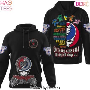 Grateful Dead 60 Years Gone Fast The Trip Will Always Last Design Hoodie