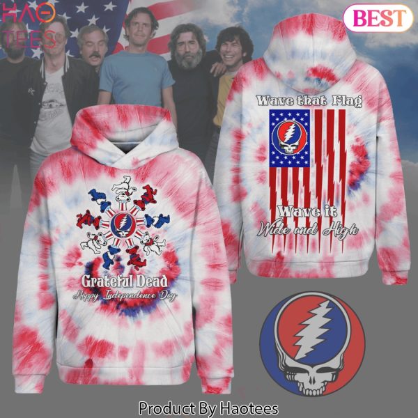 Grateful Dead Happy Independence Day Wave That Flag Wave It Wide And High Design Hoodie