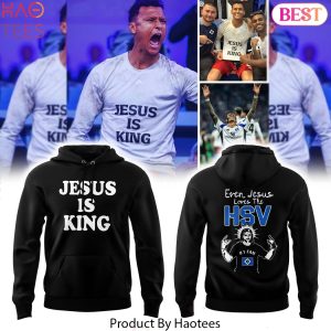 Hamburger SV Jesus Is King Even Jesus Loves The HSV Design Hoodie