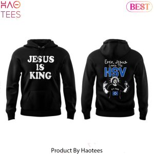 Hamburger SV Jesus Is King Even Jesus Loves The HSV Design Hoodie