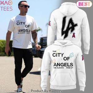 Los Angeles Angels The City Of Angel We Always Rise Up Design Hoodie