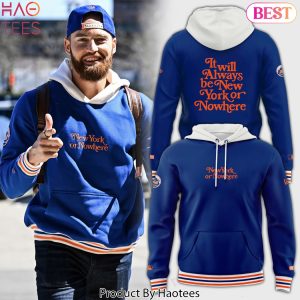 New York Mets It Will Always Be New York Or Nowhere Design Hoodie