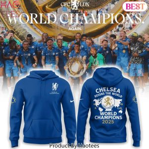 Chelsea World Champions 2025 Reigns The World Design Hoodie