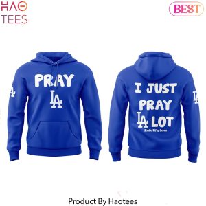 Los Angeles Dodgers I Just Pray LA Lot Design Hoodie